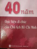 40 năm thực hiện di chúc của Chủ tịch Hồ Chí Minh  