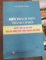 Biến thách thức thành cơ hội, quyết tâm tạo đột phá đưa đất nước phát triển nhanh, bền vững 