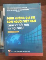 Định hướng giá trị con người Việt Nam thời kỳ đổi mới và hội nhập  Sách chuyên khảo 