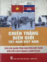 Chiến thắng biên giới Tây-Nam Việt Nam & Dấu ấn quân tình nguyện Việt Nam đối với cách mạng Campuchia  